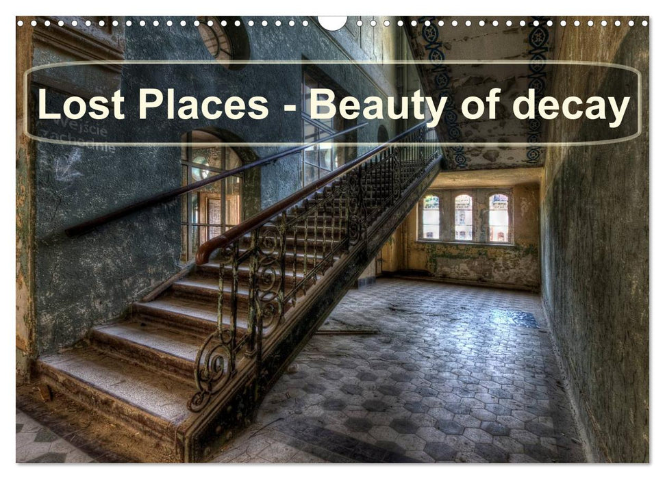Lost Places - Beauty of decay (CALVENDO Monthly Calendar 2026)