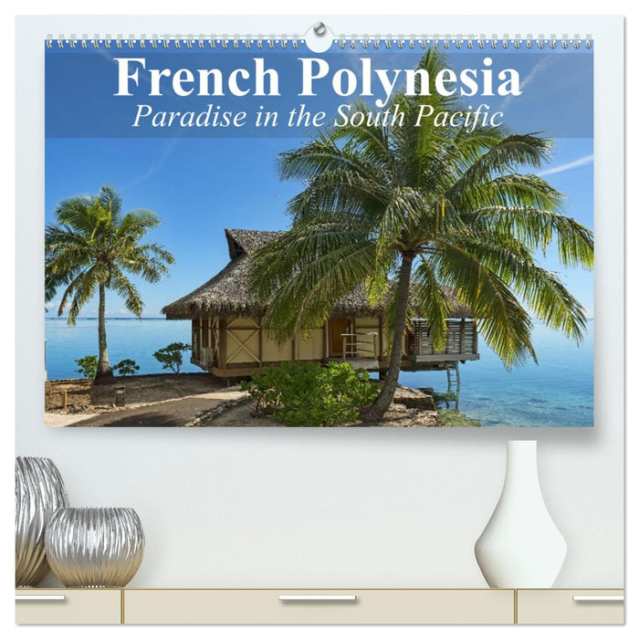 French Polynesia Paradise in the South Pacific (CALVENDO Premium-Calendar 2026)