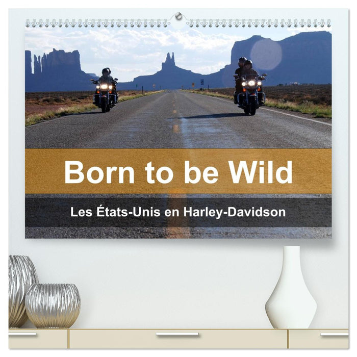 Born to be wild – Les États-Unis en Harley-Davidson (CALVENDO Calendrier supérieur 2026)