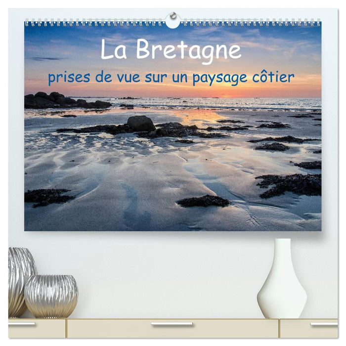 La Bretagne - prises de vue sur un paysage côtier (CALVENDO Calendrier supérieur 2026)