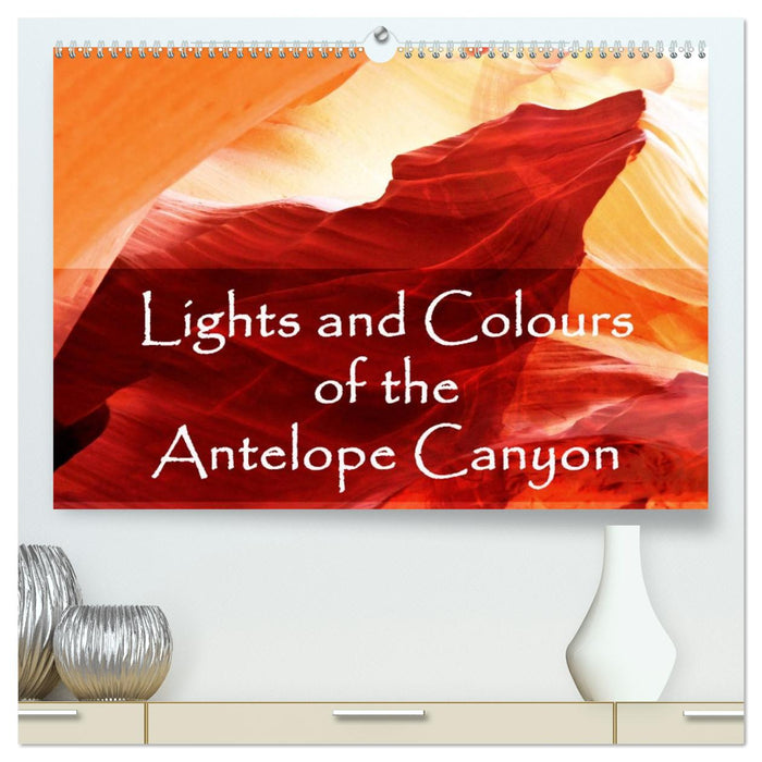 Lights and Colours of the Antelope Canyon (CALVENDO Premium-Calendar 2026)