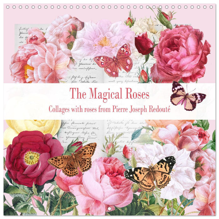 The Magical Roses Collages with roses from Pierre Joseph Redouté (CALVENDO Monthly Calendar 2026)