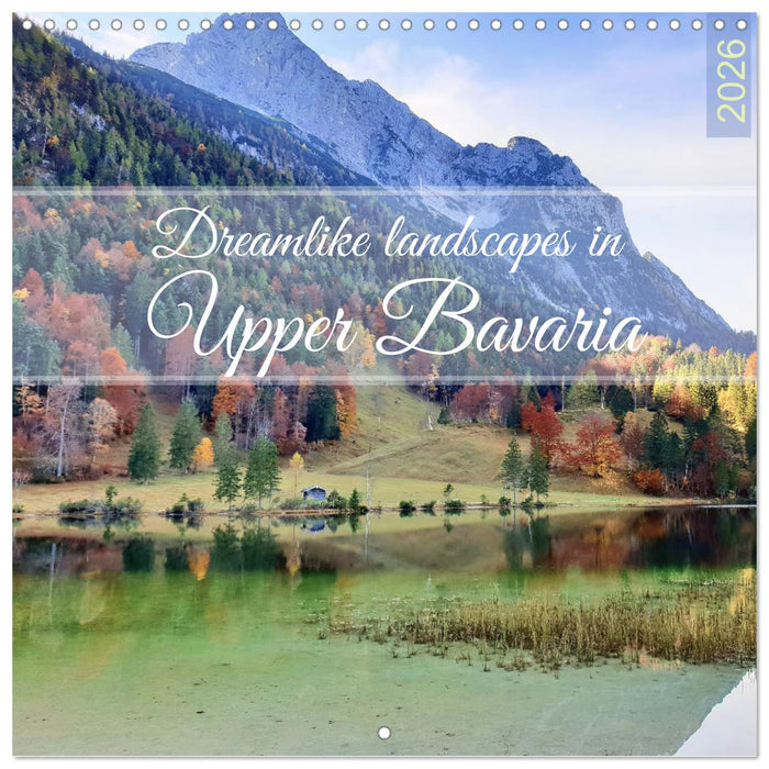 Dreamlike landscapes in Upper Bavaria (CALVENDO Monthly Calendar 2026)