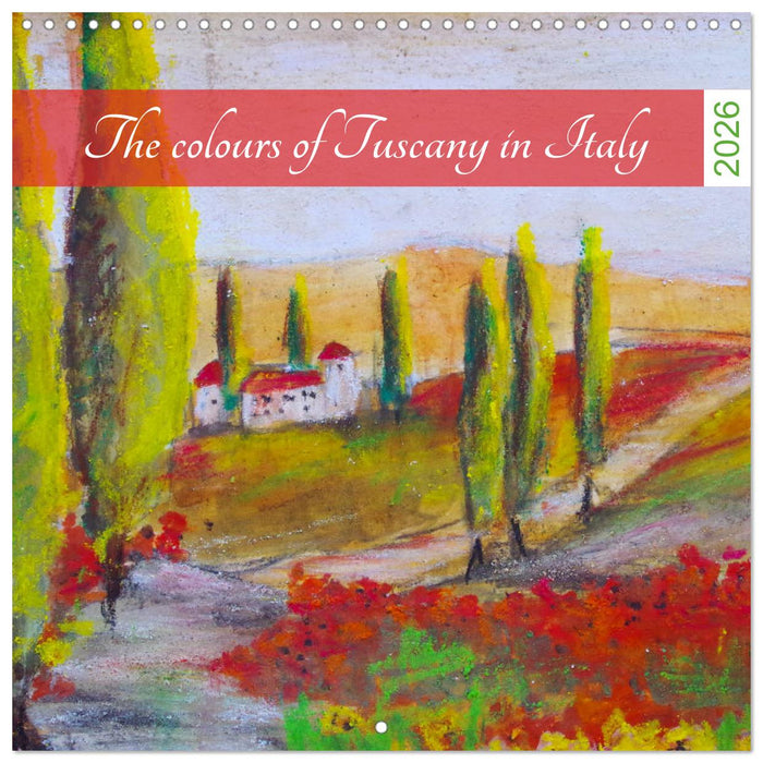 The colours of Tuscany in Italy (CALVENDO Monthly Calendar 2026)