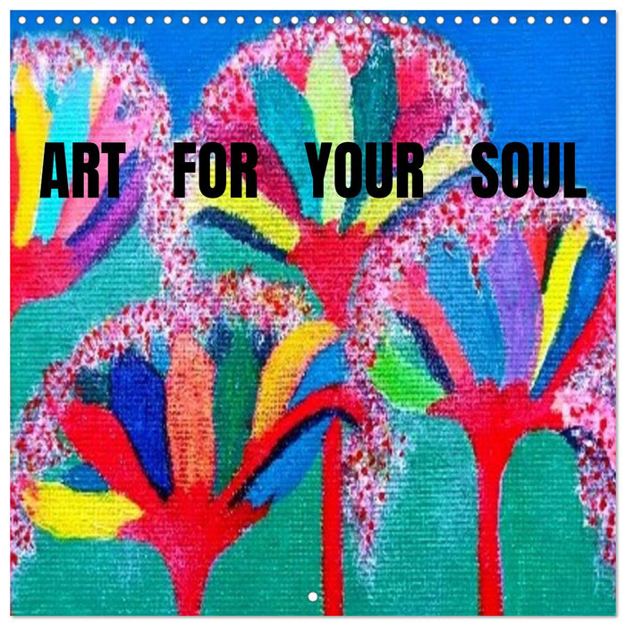 Art For Your Soul (CALVENDO Monthly Calendar 2026)