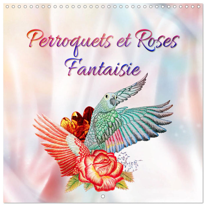 Perroquets et Roses Fantaisie (CALVENDO Calendrier mensuel 2026)