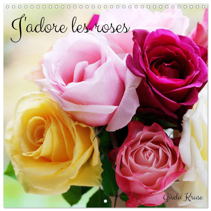 J'adore les roses (CALVENDO Calendrier mensuel 2026)