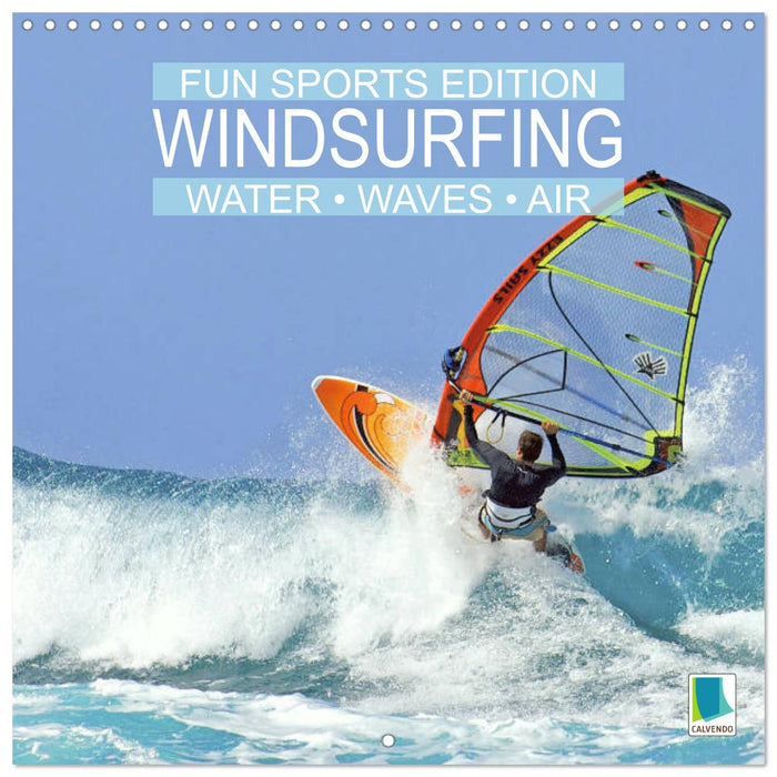 Fun sports edition: Windsurfing - water, waves and air (CALVENDO Monthly Calendar 2026)