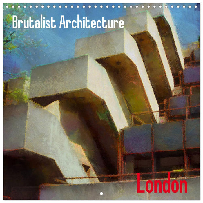 Brutalist Architecture of London (CALVENDO Monthly Calendar 2026)
