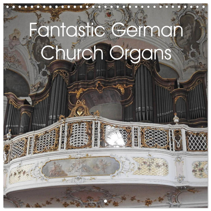 Fantastic German Church Organs (CALVENDO Monthly Calendar 2026)