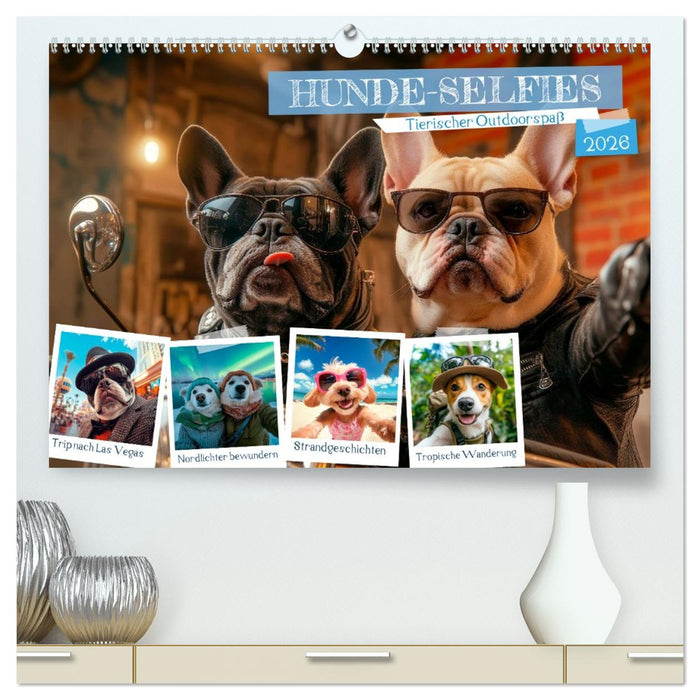 HUNDE-SELFIES Tierischer Outdoorspaß (CALVENDO Premium Wandkalender 2026)