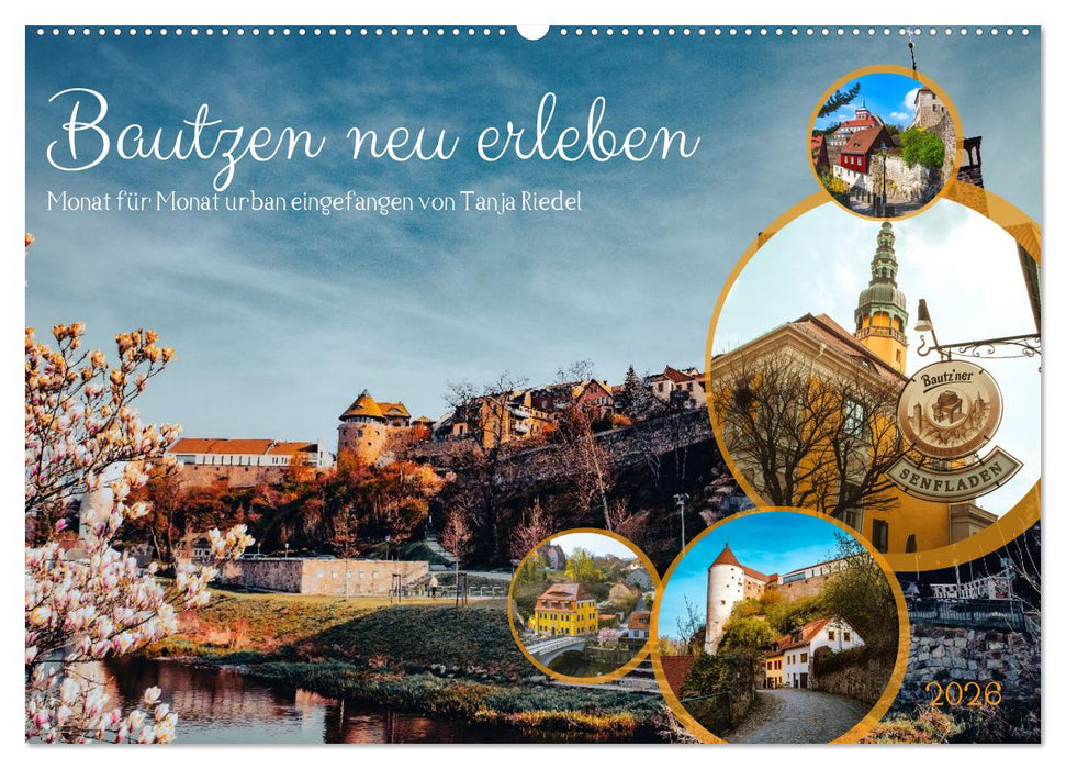 Bautzen neu erleben - Monat für Monat urban eingefangen (CALVENDO Wandkalender 2026)