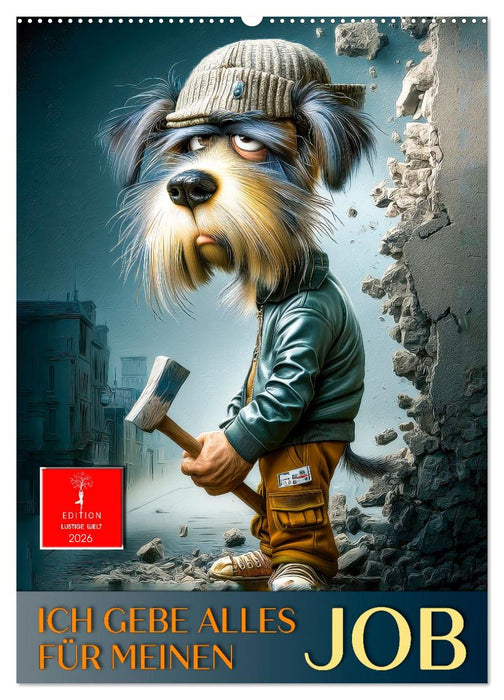 Ich gebe alles für meinen Job (CALVENDO Wandkalender 2026)