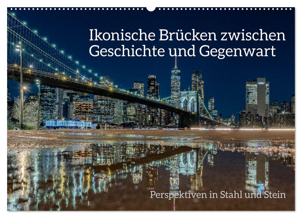 Ikonische Brücken zwischen Geschichte und Gegenwart (CALVENDO Wandkalender 2026)