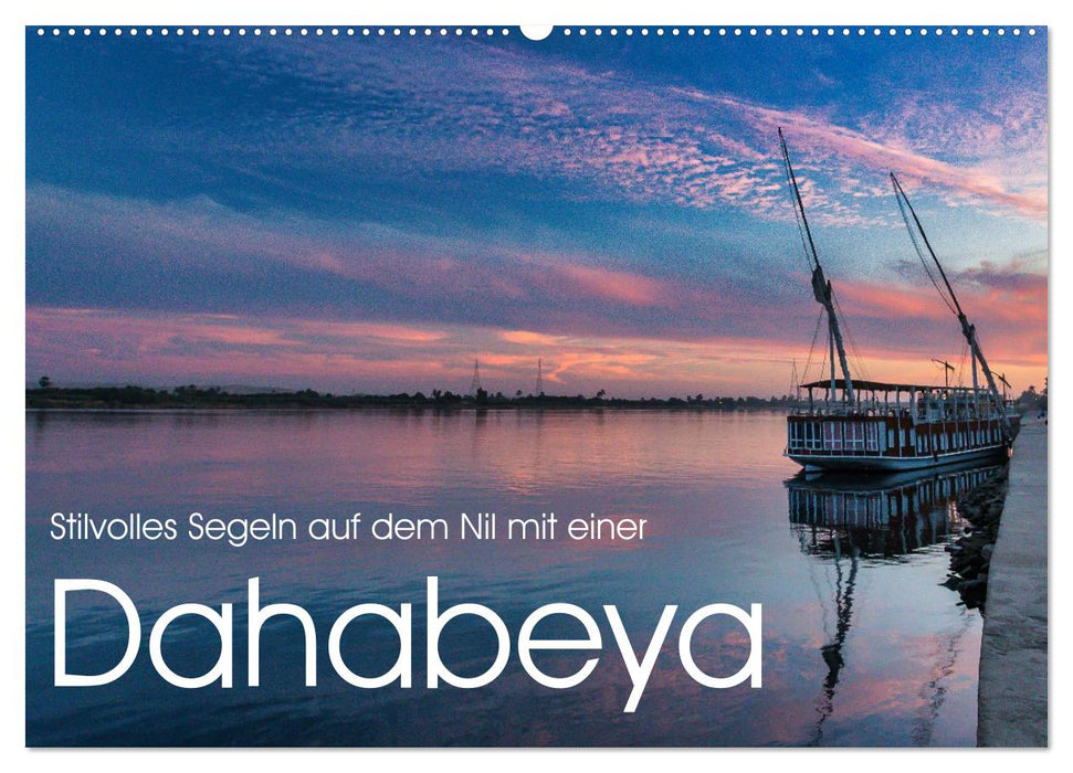Stilvolles Segeln auf dem Nil mit einer Dahabeya (CALVENDO Wandkalender 2026)