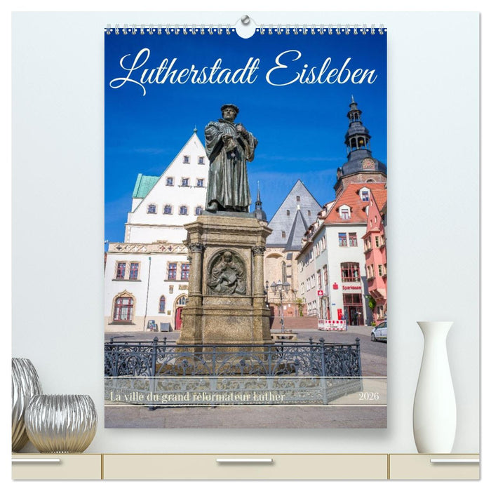 Lutherstadt Eisleben - La ville du grand réformateur Luther (CALVENDO Calendrier supérieur 2026)