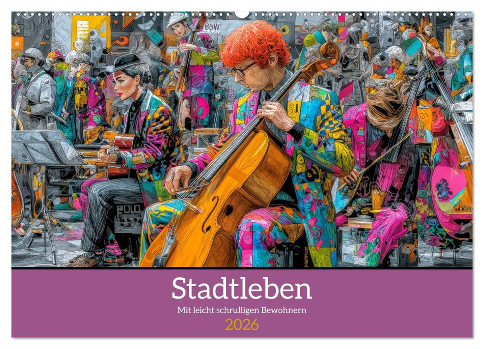 Stadtleben - Mit leicht schrulligen Bewohnern (CALVENDO Wandkalender 2026)