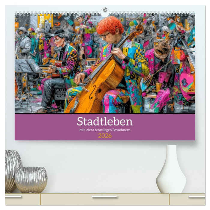 Stadtleben - Mit leicht schrulligen Bewohnern (CALVENDO Premium Wandkalender 2026)