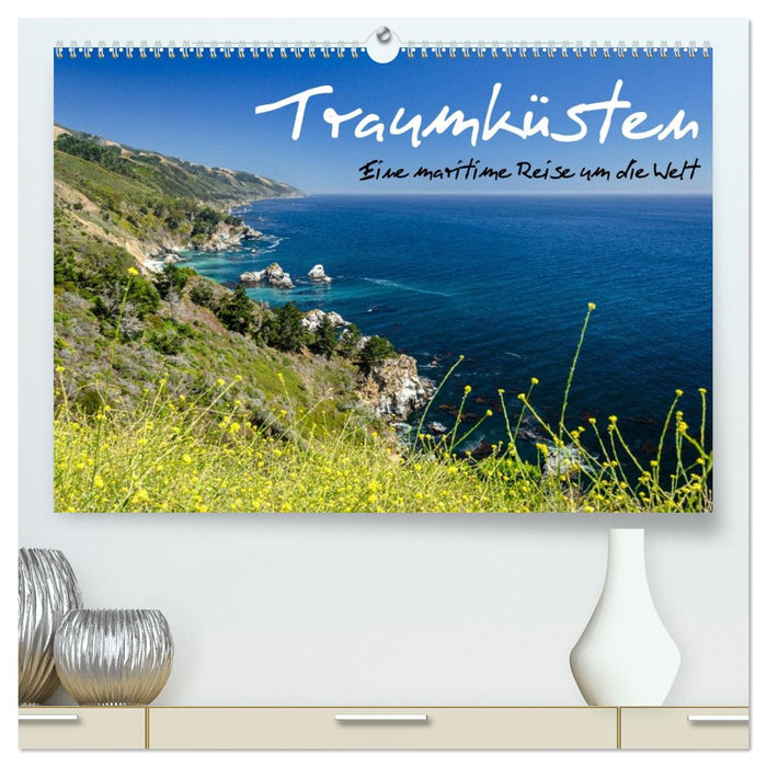Traumküsten: Eine Maritime Reise um die Welt (CALVENDO Premium Wandkalender 2026)