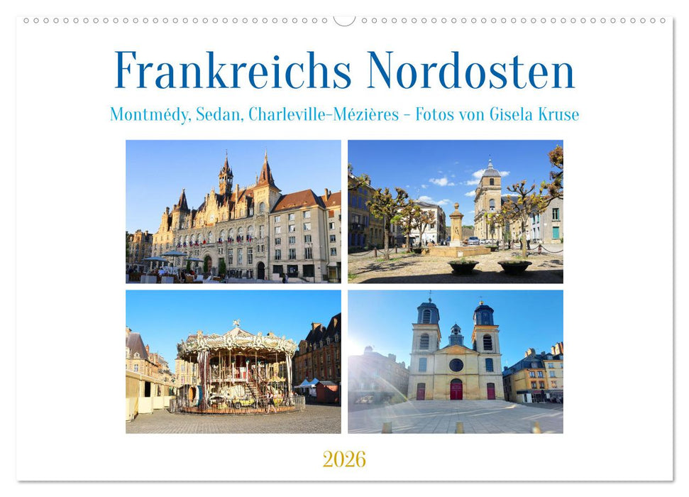 Frankreichs Nordosten - Montmédy, Sedan, Charleville-Mézières (CALVENDO Wandkalender 2026)