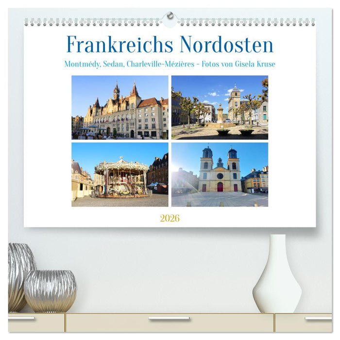 Frankreichs Nordosten - Montmédy, Sedan, Charleville-Mézières (CALVENDO Premium Wandkalender 2026)