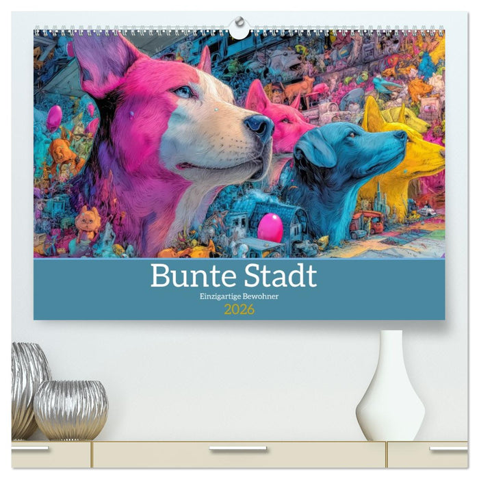 Bunte Stadt - Einzigartige Bewohner (CALVENDO Premium Wandkalender 2026)