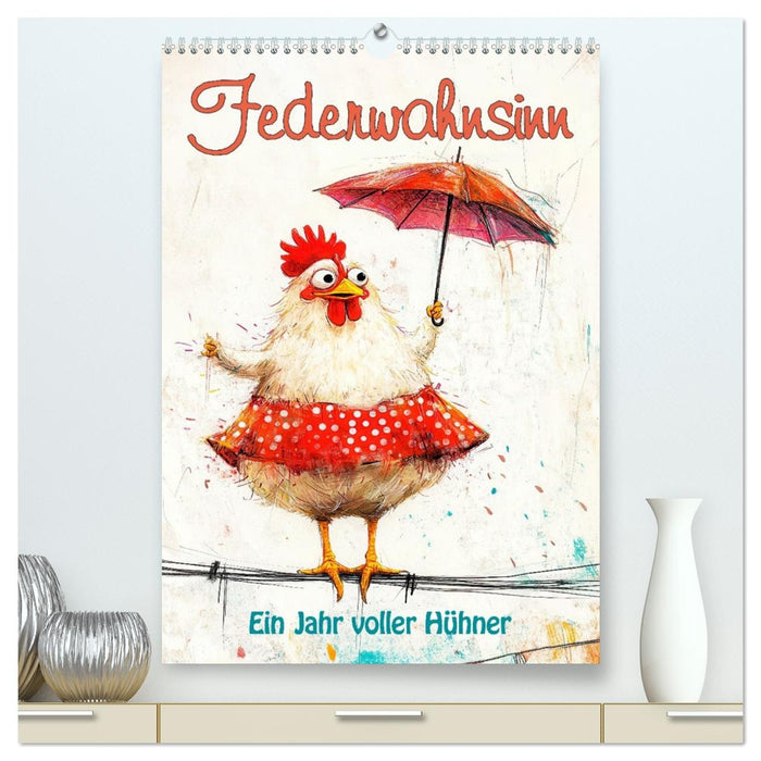 Federwahnsinn - Ein Jahr voller Hühner (CALVENDO Premium Wandkalender 2026)