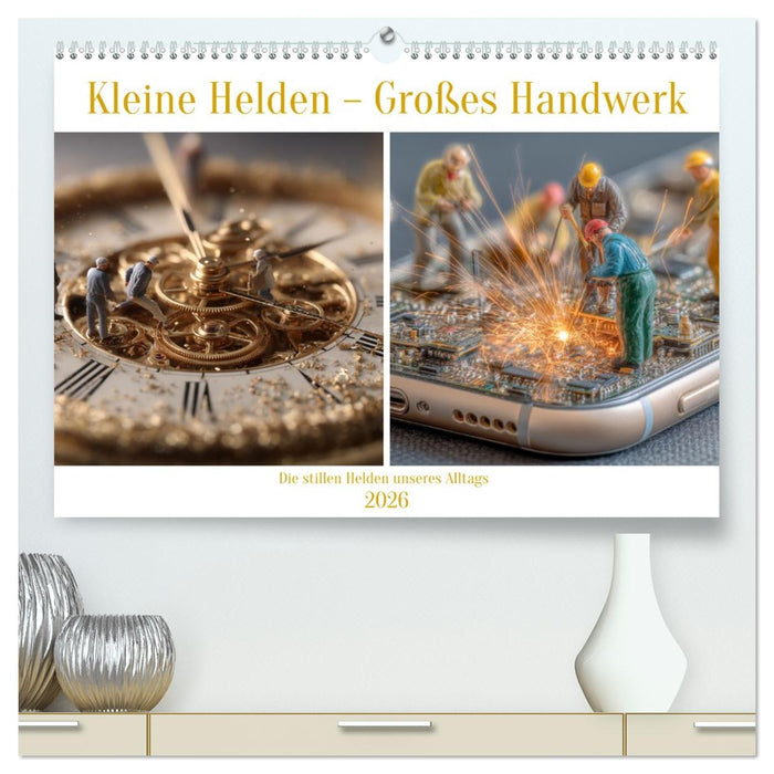 Kleine Helden – Großes Handwerk (CALVENDO Premium Wandkalender 2026)