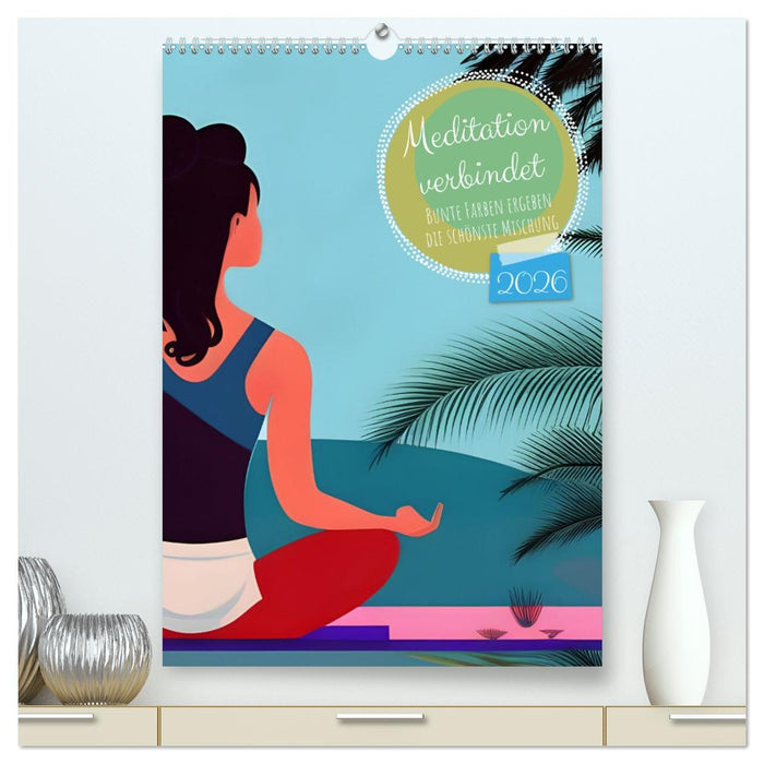 Meditation verbindet (CALVENDO Premium Wandkalender 2026)