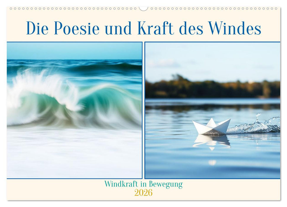 Die Poesie und Kraft des Windes - Windkraft in Bewegung (CALVENDO Wandkalender 2026)
