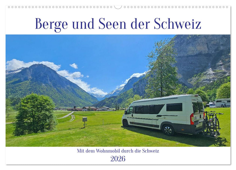 Berge und Seen der Schweiz - Mit dem Wohnmobil durch die Schweiz (CALVENDO Wandkalender 2026)