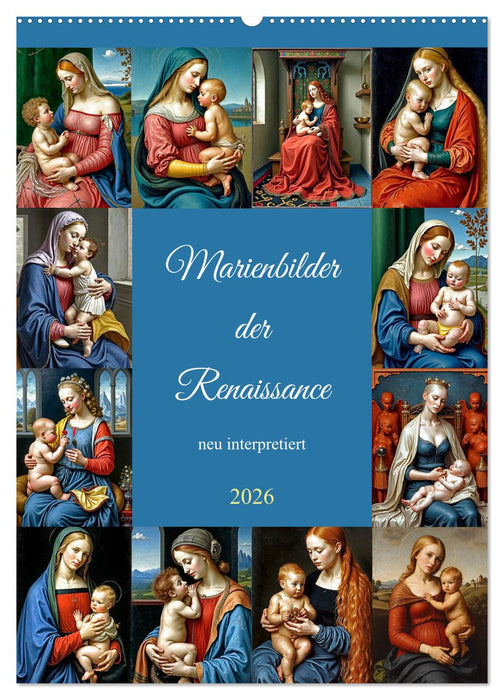 Marienbilder der Renaissance neu interpretiert (CALVENDO Wandkalender 2026)