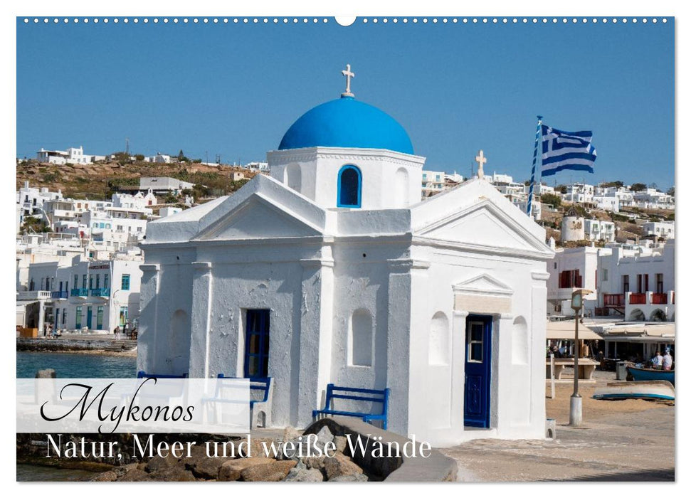 Mykonos - Natur, Meer und weiße Wände (CALVENDO Wandkalender 2026)
