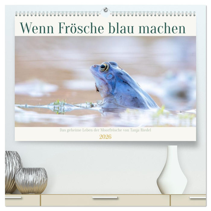 Wenn Frösche blau machen - das geheime Leben der Moorfrösche von Tanja Riedel (CALVENDO Premium Wandkalender 2026)