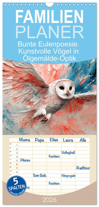 Bunte Eulenpoesie. Kunstvolle Vögel in Ölgemälde-Optik (CALVENDO Familienplaner 2026)