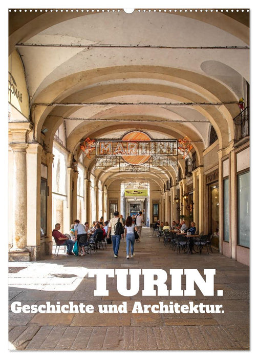 Turin. Geschichte und Architektur. (CALVENDO Wandkalender 2026)