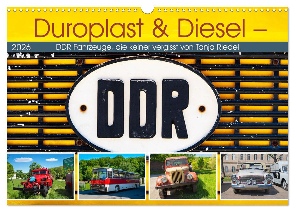 Duroplast & Diesel - DDR Fahrzeuge die keiner vergisst von Tanja Riedel (CALVENDO Wandkalender 2026)