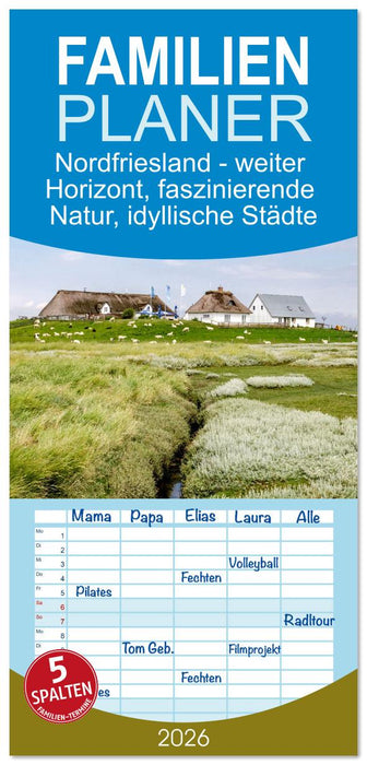 Nordfriesland - weiter Horizont, faszinierende Natur, idyllische Städte (CALVENDO Familienplaner 2026)
