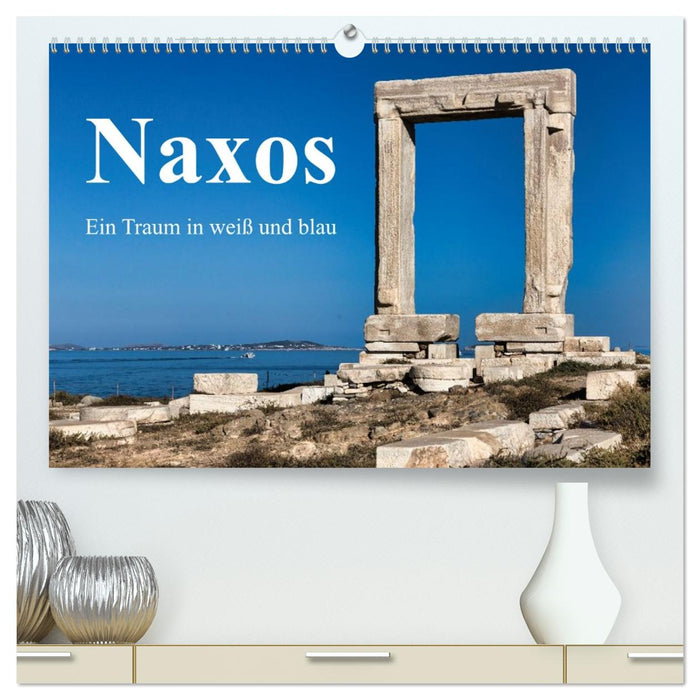 Die Insel Naxos - Ein Traum in blau und weiß (CALVENDO Premium Wandkalender 2026)