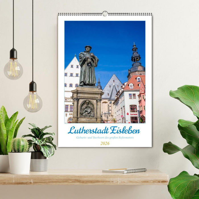 Lutherstadt Eisleben - Geburts- und Sterbeort des großen Reformators (CALVENDO Wandkalender 2026)