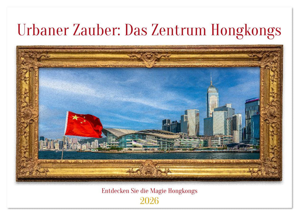 Urbaner Zauber: Das Zentrum Hongkongs (CALVENDO Wandkalender 2026)