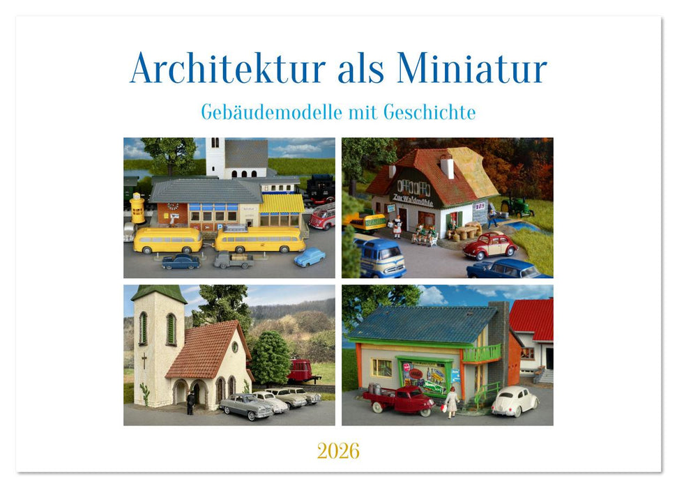 Architektur in Miniatur (CALVENDO Wandkalender 2026)