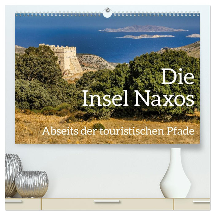 Die Insel Naxos - Abseits der touristischen Pfade (CALVENDO Premium Wandkalender 2026)
