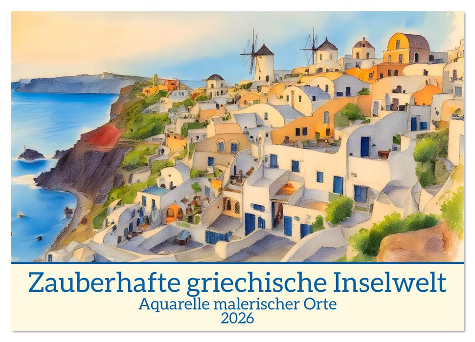 Zauberhafte griechische Inselwelt (CALVENDO Wandkalender 2026)