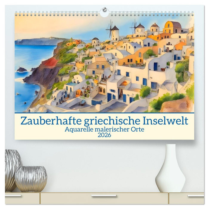 Zauberhafte griechische Inselwelt (CALVENDO Premium Wandkalender 2026)