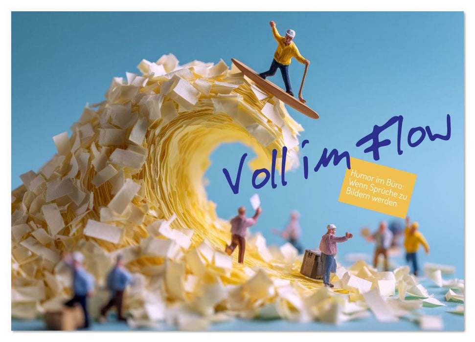 Voll im Flow. Humor im Büro: Wenn Sprüche zu Bildern werden (CALVENDO Wandkalender 2026)
