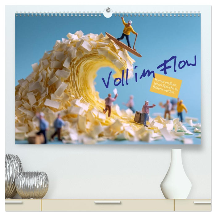 Voll im Flow. Humor im Büro: Wenn Sprüche zu Bildern werden (CALVENDO Premium Wandkalender 2026)