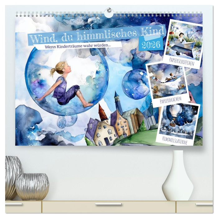 Wind, du himmlisches Kind (CALVENDO Premium Wandkalender 2026)