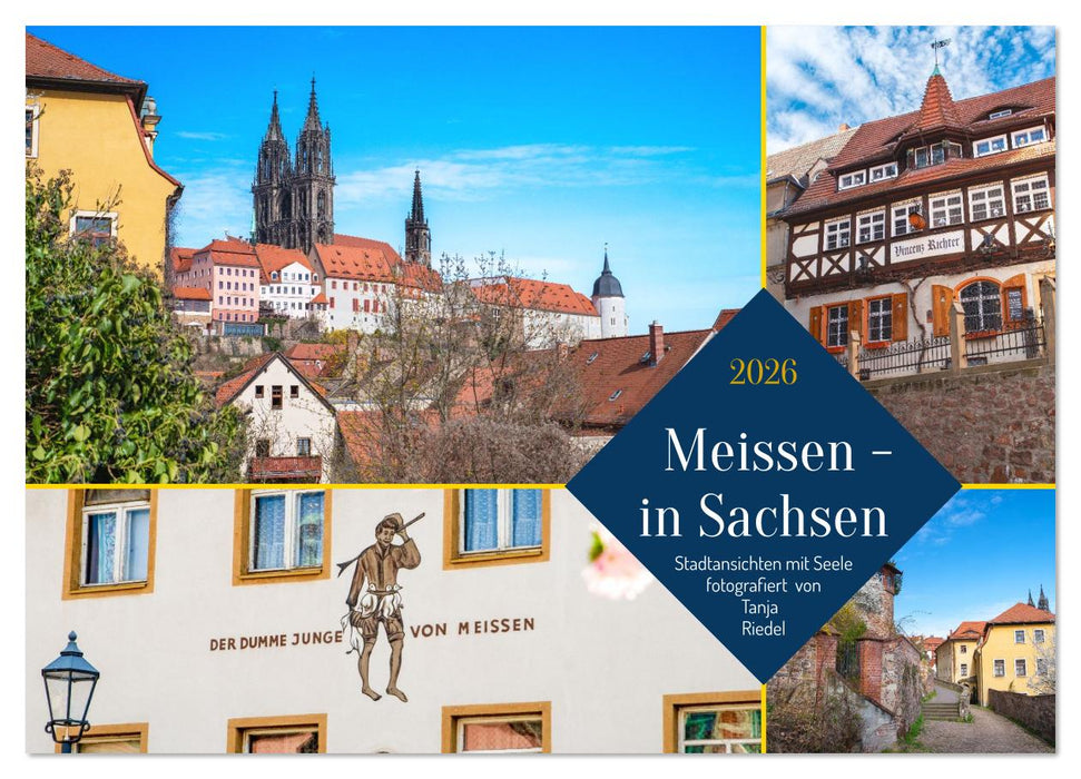 Meissen in Sachsen - Stadtansichten mit Seele Fotografiert von Tanja Riedel (CALVENDO Wandkalender 2026)