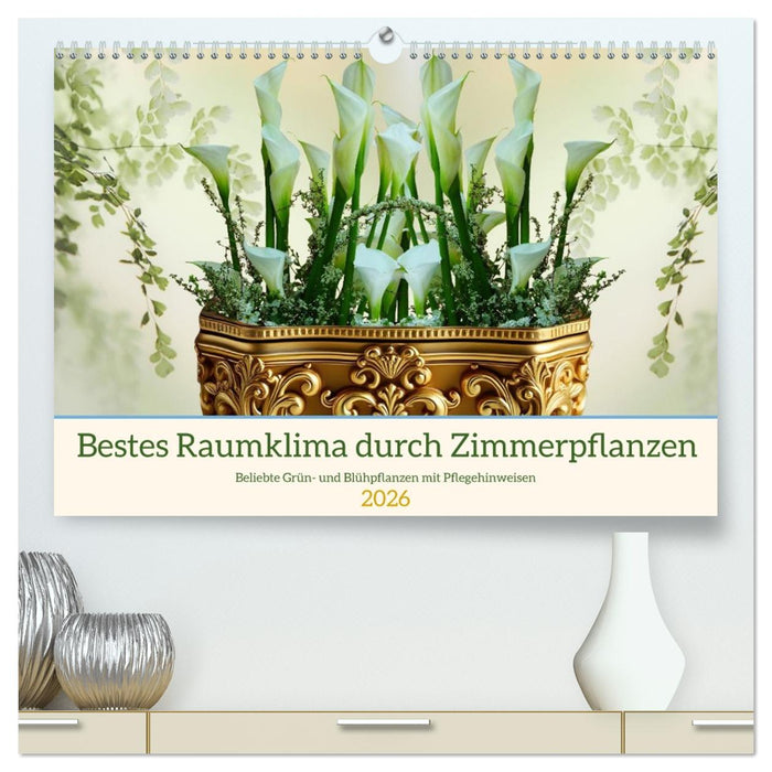 Bestes Raumklima durch Zimmerpflanzen (CALVENDO Premium Wandkalender 2026)